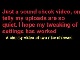 Aldi Cheese sound check video as my videos sound quiet on telly so I have been tweaking settings