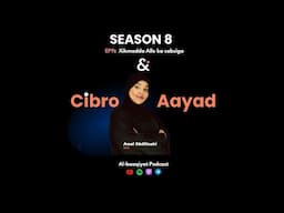 Session8:~ EP9:~ Cibro iyo Aayad (Xikmada Alle ka cabsiga )