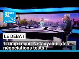 Trump/Netanyahu : négociations tests ? • FRANCE 24