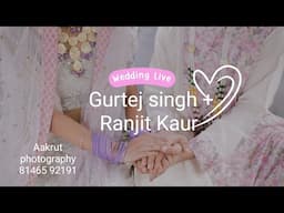 Gurtej singh + Ranjit Kaur || Wedding live || Akritphotography 8146592191