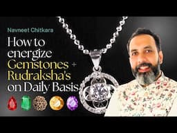 How to energize Gemstones and Rudraksha's on Daily Basis