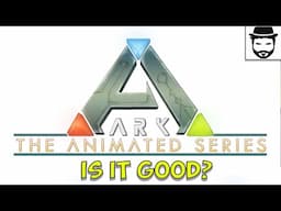 Ark The Animated Series - A Huge Disappointment