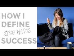 How I Define Zero Waste Success & Stay Positive