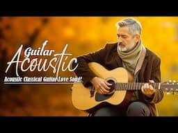 Legendary Guitar Melodies Everyone Loves Most - Relaxing Romantic Guitar Music for Great Love