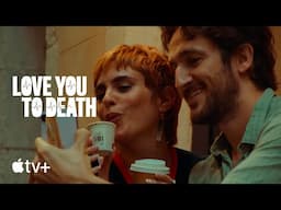 Love You To Death — Official Trailer | Apple TV+