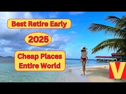 Top 15 Places in the World to Retire Early for Cheap in 2025