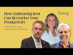 How Embracing Rest Skyrockets Your Productivity | Ft. Bec Heinrich, Jordan Peterson & Daniel Goleman