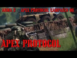 APEX PROTOCOL - APEX PROTOCOL CAMPAIGN EP 06 - REALISTIC ARMA 3 STORY CAMPAIGN SHOWCASE