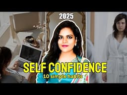 10 Simple Habits To Build Self Confidence In 2025 | How To Be More Confident !