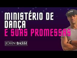 Ministério de Dança e suas promessas I John Bassi