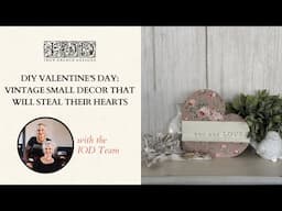 DIY Valentine’s Day: Vintage Small Decor That Will Steal Their Hearts