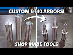 Making Custom BT40 Arbors for the Milling Machine! | Shop Made Tools