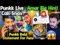 Punkk Live Call Snax🚀💛 Amar Big Hint🔥 Punkk Bold Statement For Fans🚨