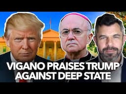 Vigano Praises Trump Against Deep State – Dr. Taylor Marshall Podcast