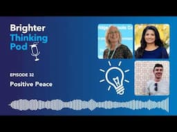 Brighter Thinking Pod – Ep 32: Positive Peace