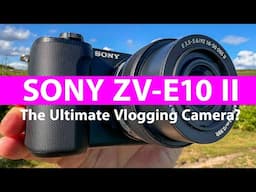 Sony ZV E10 II - The Ultimate Vlogging Camera?