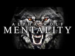 ALPHA WOLF MENTALITY - Best Motivational Video Speeches Compilation