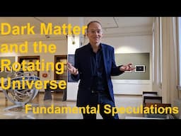 Fundamental Speculations: Dark Matter and the Rotation of the Universe