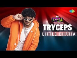 Tryceps | Little Bhatia | MTV Hustle 4