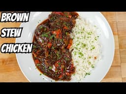 How To Make Tender & Flavorful Brown Stew Chicken