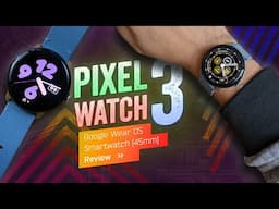 Pixel Watch 3 Review: Time To Grow Up