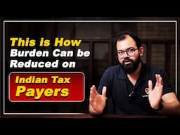 Reducing Burden on Indian tax Payers | Sanat Sir | Ecoholics