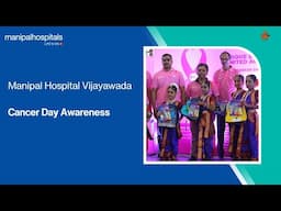 Manipal Hospital Vijayawada | World Cancer Day 25' Event Coverage