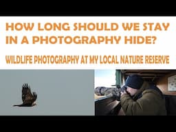 HOW LONG SHOULD WE STAY IN A PHOTOGRAPHY HIDE?