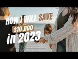 HOW I WILL SAVE $10,000+ IN 2023 WITHOUT WORKING HARDER