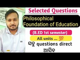 PHILOSOPHICAL FOUNDATION OF EDUCATION --SELECTED QUESTIONS||