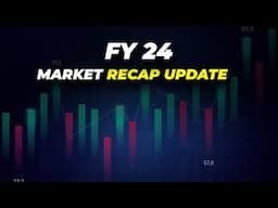 FY 24 Market Recap update