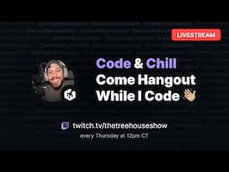 Livestream: Code & Chill - Come Hangout While I Code