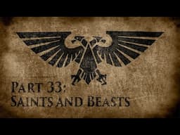 Warhammer 40,000: Grim Dark Lore Part 33 – Saints and Beasts