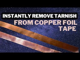 How to Instantly Remove Tarnish from Copper Foil Tape! Stained Glass Soft Soldering