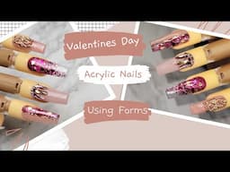 Valentines Day Acrylic Nails Using Forms