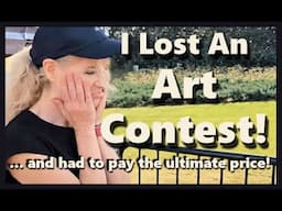 I'M EMBARRASSED! I LOST AN ART COMPETITION! And How to Pay the Ultimate Price!