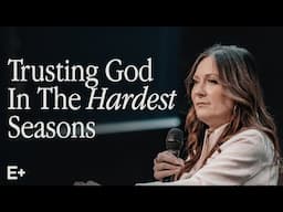 Trusting God in the Hardest Seasons | Lysa TerKeurst