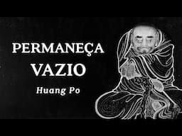 Huang Po - Permaneça Vazio