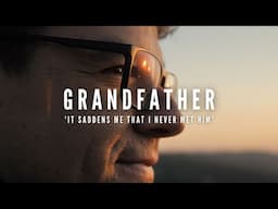 Grandfather - the Story of a Man I Never Met