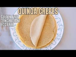 Healthy 3-Ingredient Quinoa Crepes | Gluten-Free Crepes