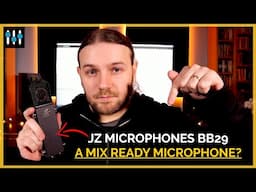 A Mix-Ready Microphone? (JZ Microphones BB29 Review + Recording Tips)