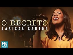 Larissa Santos - O Decreto (Clipe Oficial MK Music)