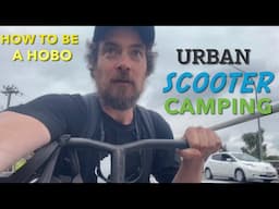 How to be a hobo - Urban Scooter adventure