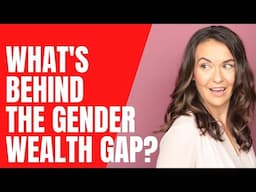 What's Behind The Gender Wealth Gap?