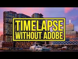 How to timelapse WITHOUT Adobe