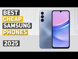 Best Cheap Samsung Phone 2025 - Top 5 Best Cheap Samsung Phones 2025