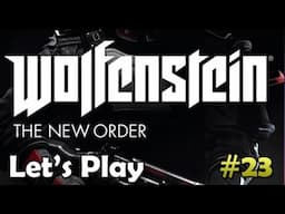 Let's Play Wolfenstein - The New Order - Part 23 - One Ring to Rule Them All