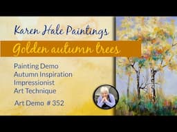 Bold golden autumn trees, acrylic painting, fall landscape, impressionist style, technique,Demo #352