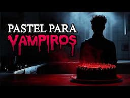 Pastel para vampiros - Creepypasta | Historia de terror