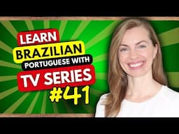 Expand Your Brazilian Portuguese Vocabulary With Popular TV Series